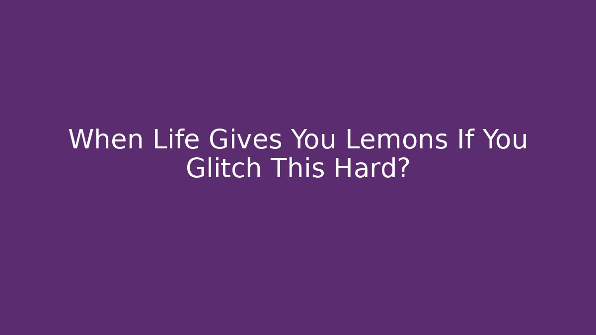 When Life Gives You Lemons If You Glitch This Hard? - Critter Realm