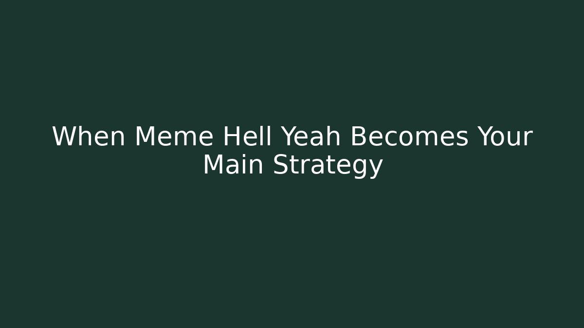 When Meme Hell Yeah Becomes Your Main Strategy - Critter Realm