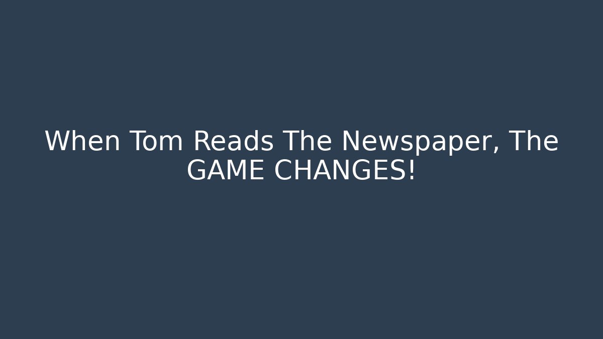 When Tom Reads The Newspaper, The GAME CHANGES! - Critter Realm