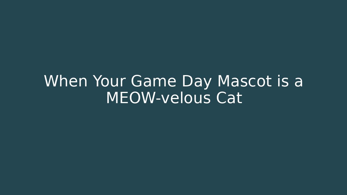 When Your Game Day Mascot is a MEOW-velous Cat
