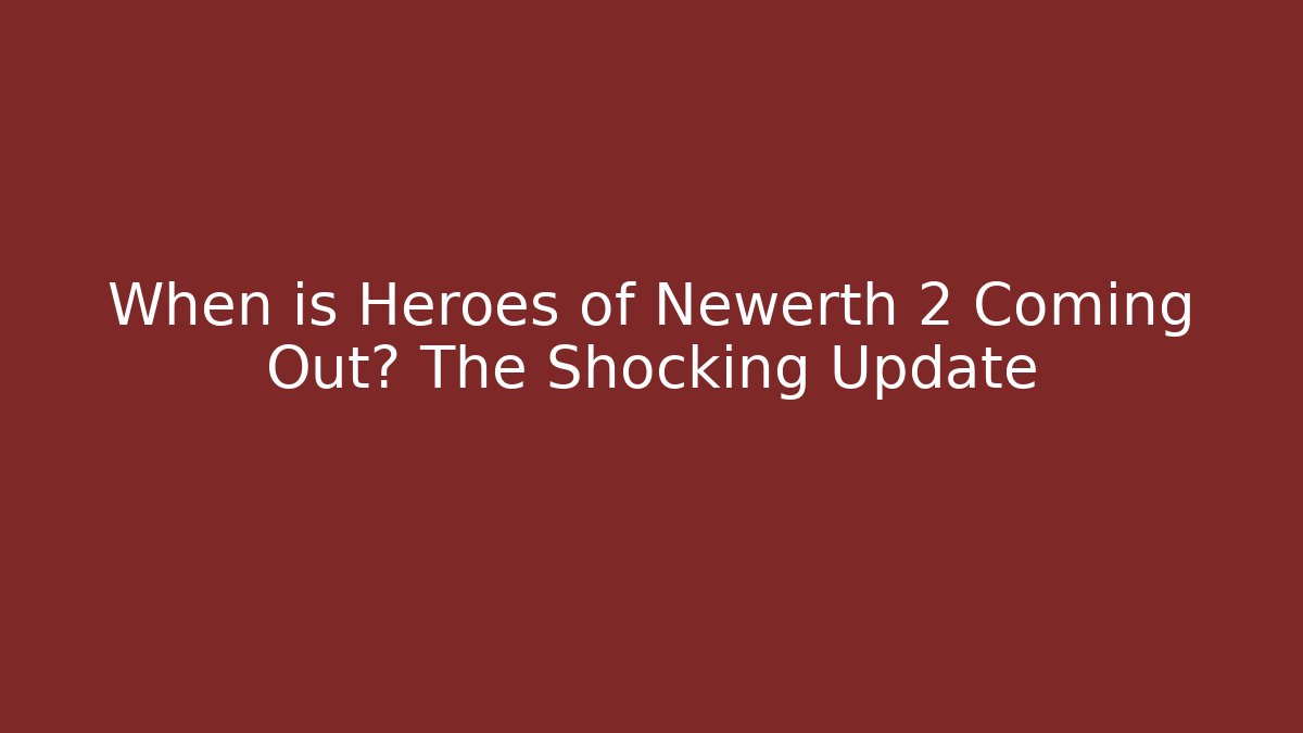 When is Heroes of Newerth 2 Coming Out? The Shocking Update