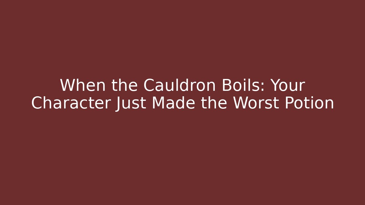 When the Cauldron Boils: Your Character Just Made the Worst Potion - Critter Realm