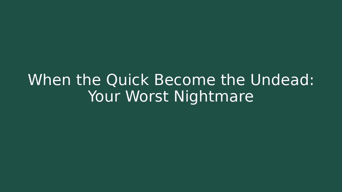 When the Quick Become the Undead: Your Worst Nightmare - Critter Realm