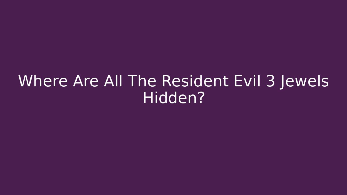 Where Are All The Resident Evil 3 Jewels Hidden? - Critter Realm