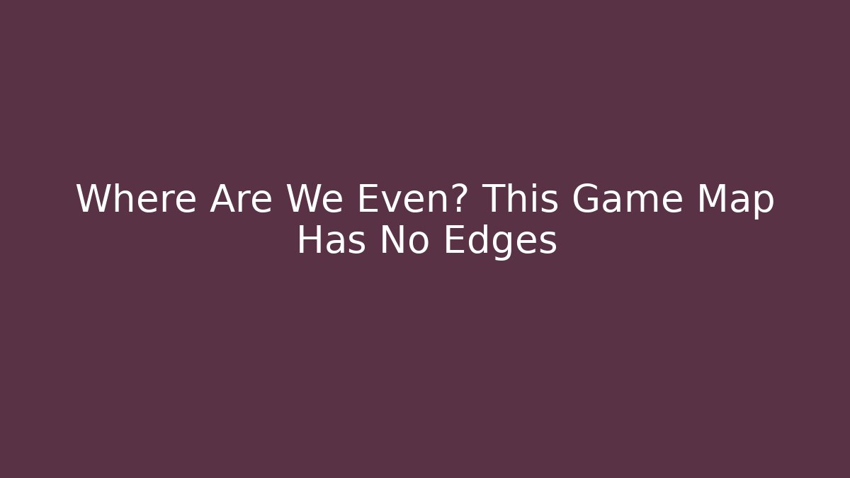 Where Are We Even? This Game Map Has No Edges - Critter Realm