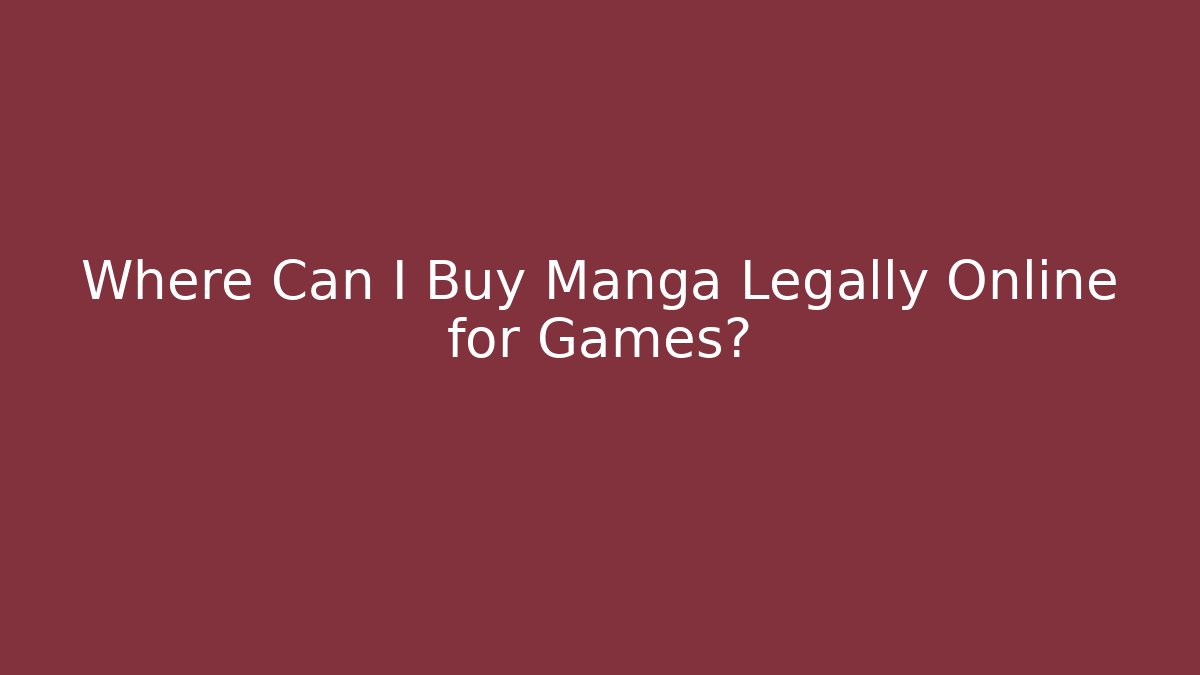 Where Can I Buy Manga Legally Online for Games?