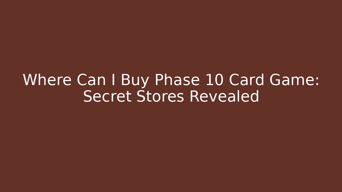 Where Can I Buy Phase 10 Card Game: Secret Stores Revealed - Critter Realm