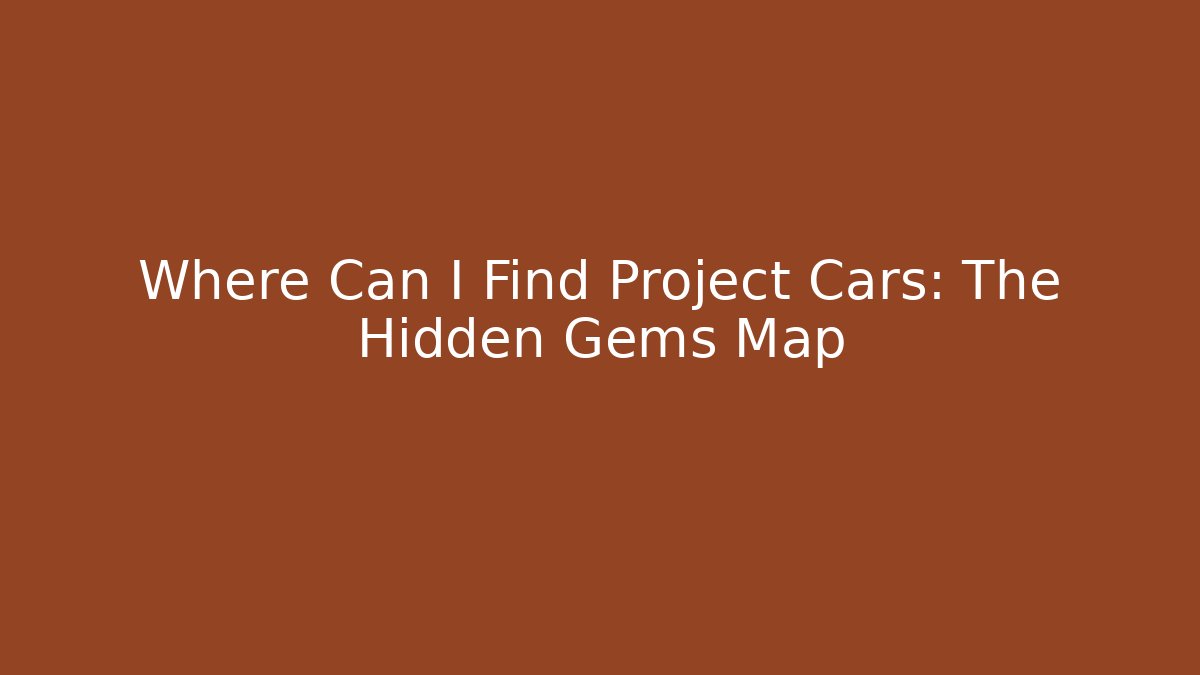 Where Can I Find Project Cars: The Hidden Gems Map