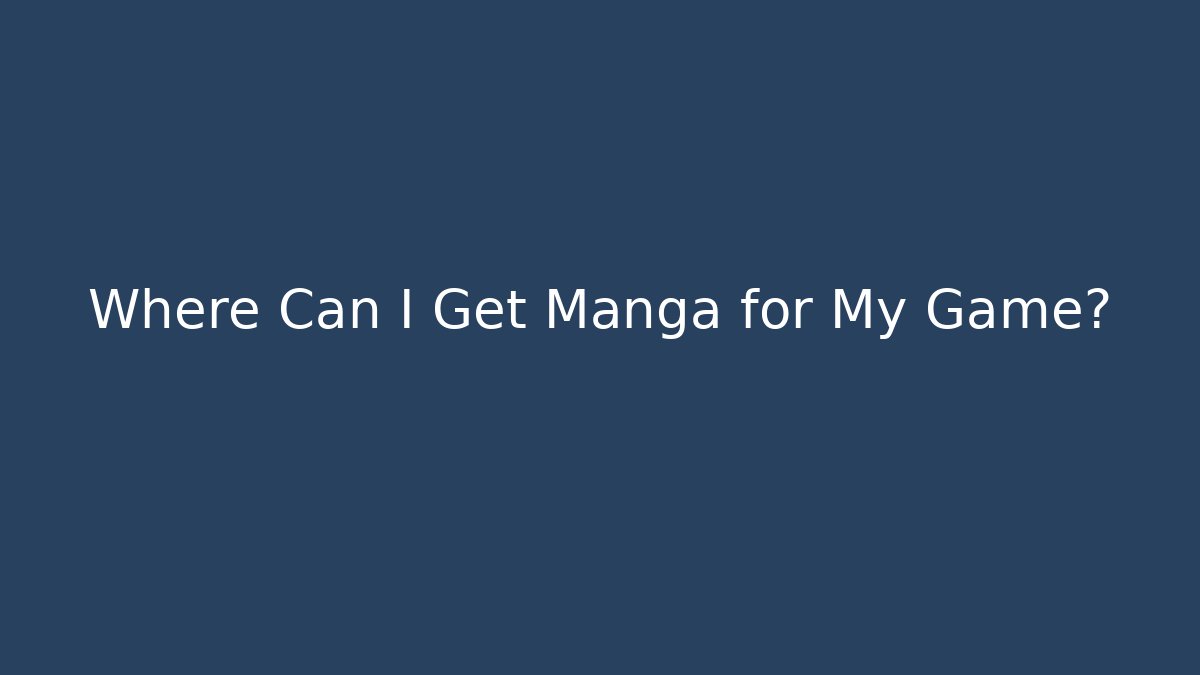 Where Can I Get Manga for My Game?