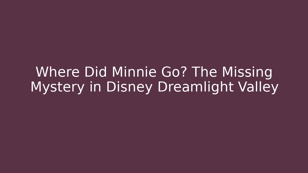 Where Did Minnie Go? The Missing Mystery in Disney Dreamlight Valley