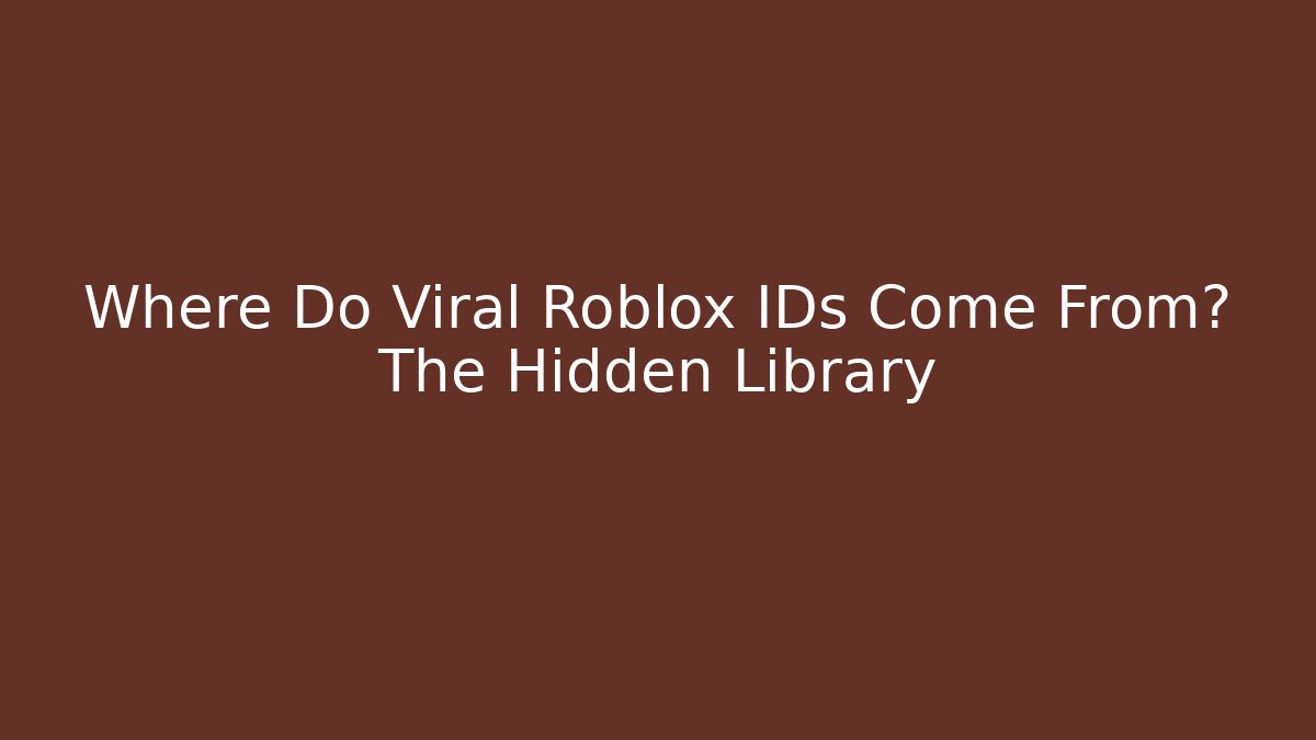 Where Do Viral Roblox IDs Come From? The Hidden Library