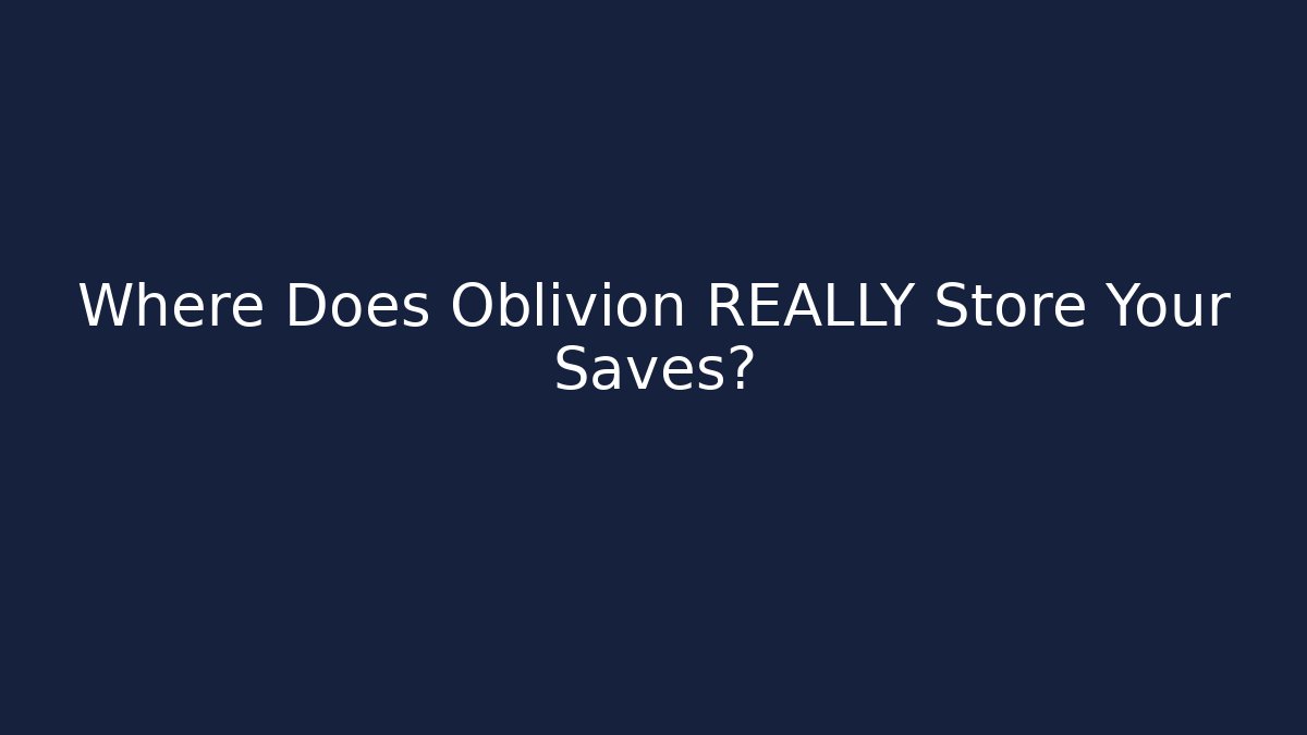 Where Does Oblivion REALLY Store Your Saves? - Critter Realm