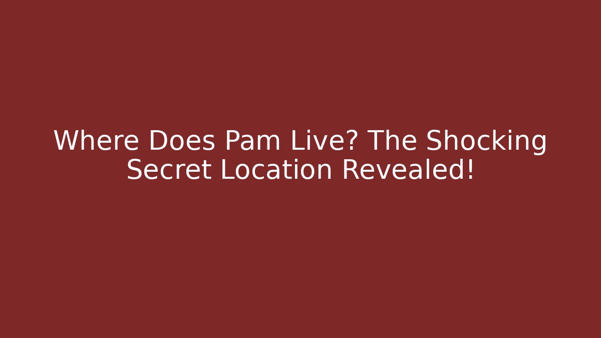 Where Does Pam Live? The Shocking Secret Location Revealed! - Critter Realm