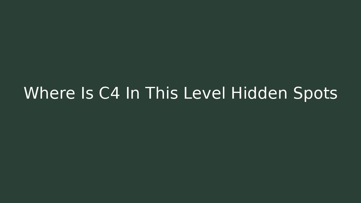 Where Is C4 In This Level Hidden Spots - Critter Realm