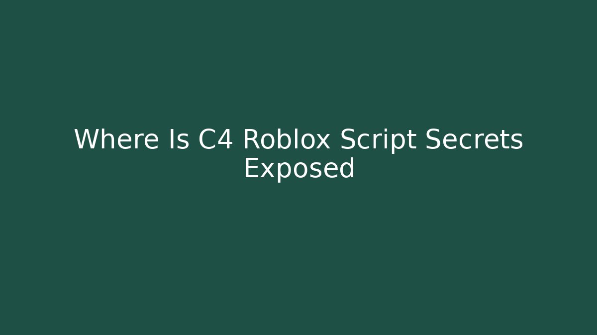 Where Is C4 Roblox Script Secrets Exposed - Critter Realm