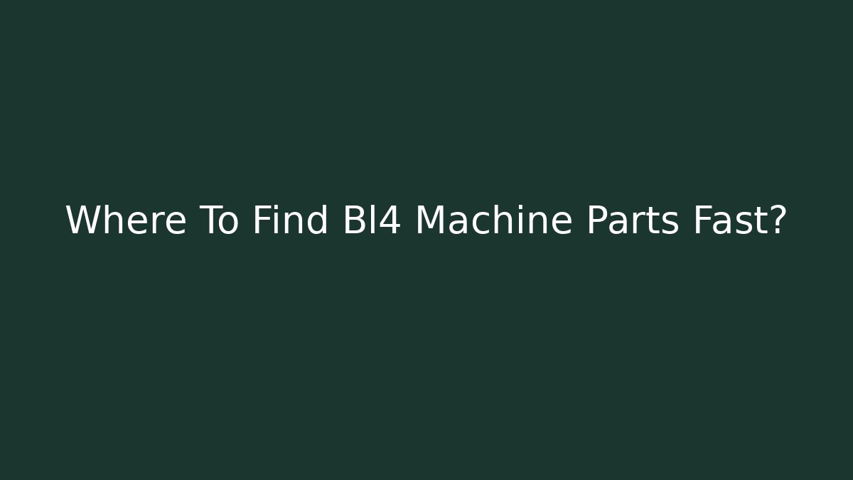 Where To Find Bl4 Machine Parts Fast? - Critter Realm