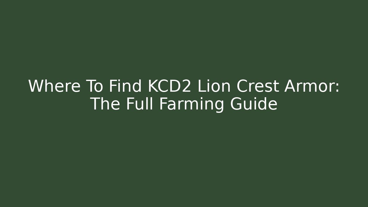 Where To Find KCD2 Lion Crest Armor: The Full Farming Guide - Critter Realm