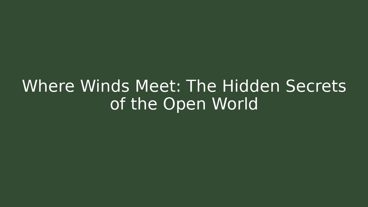 Where Winds Meet: The Hidden Secrets of the Open World - Critter Realm