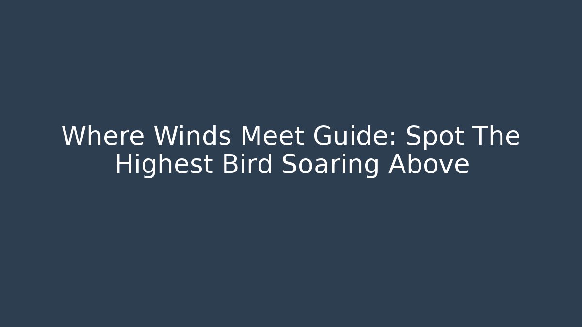 Where Winds Meet Guide: Spot The Highest Bird Soaring Above - Critter Realm