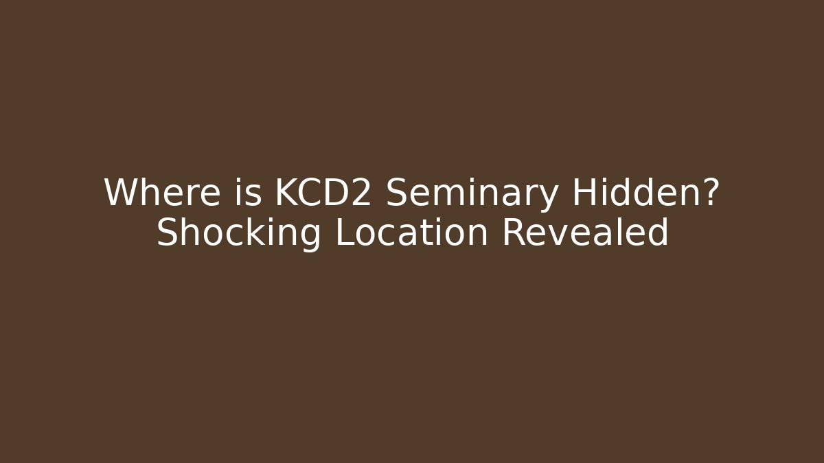 Where is KCD2 Seminary Hidden? Shocking Location Revealed