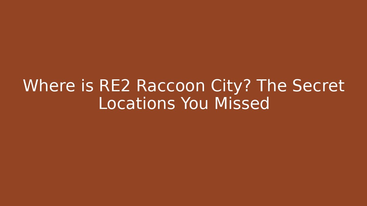 Where is RE2 Raccoon City? The Secret Locations You Missed