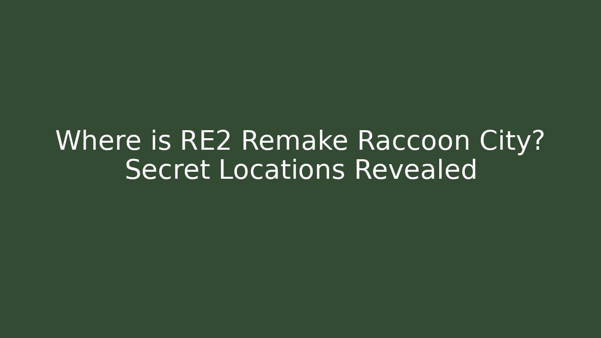 Where is RE2 Remake Raccoon City? Secret Locations Revealed