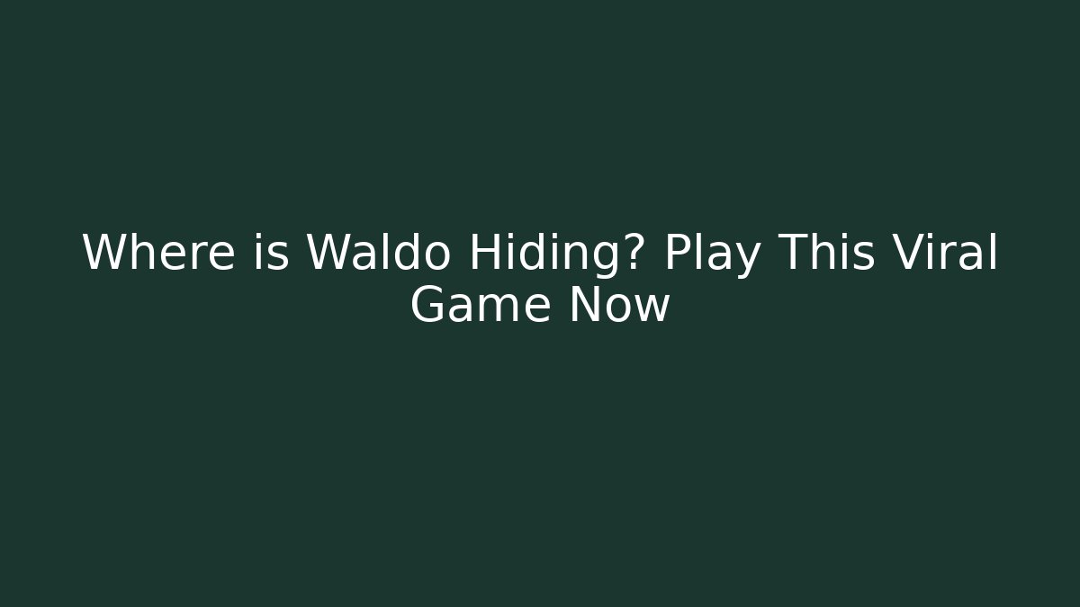 Where is Waldo Hiding? Play This Viral Game Now
