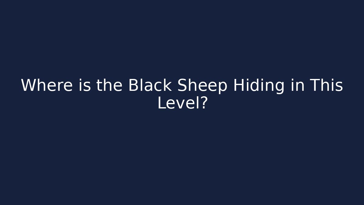 Where is the Black Sheep Hiding in This Level?