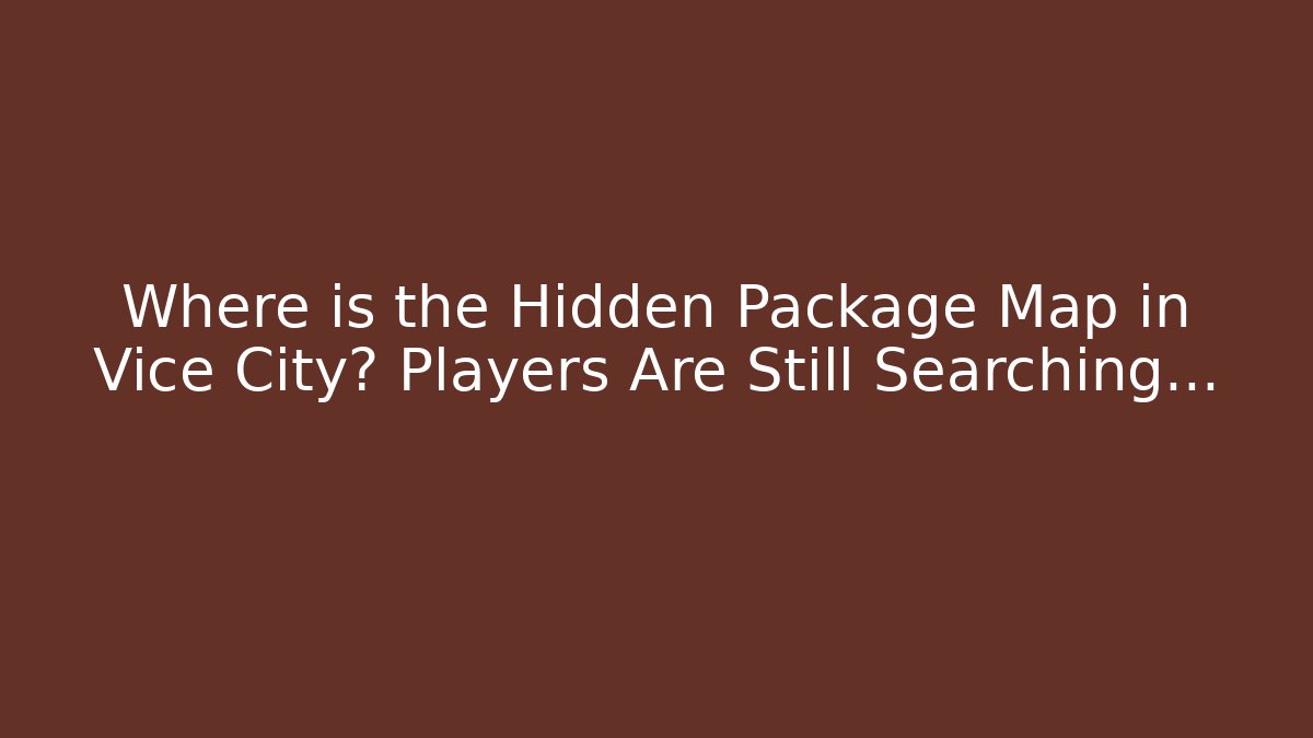 Where is the Hidden Package Map in Vice City? Players Are Still Searching... - Critter Realm