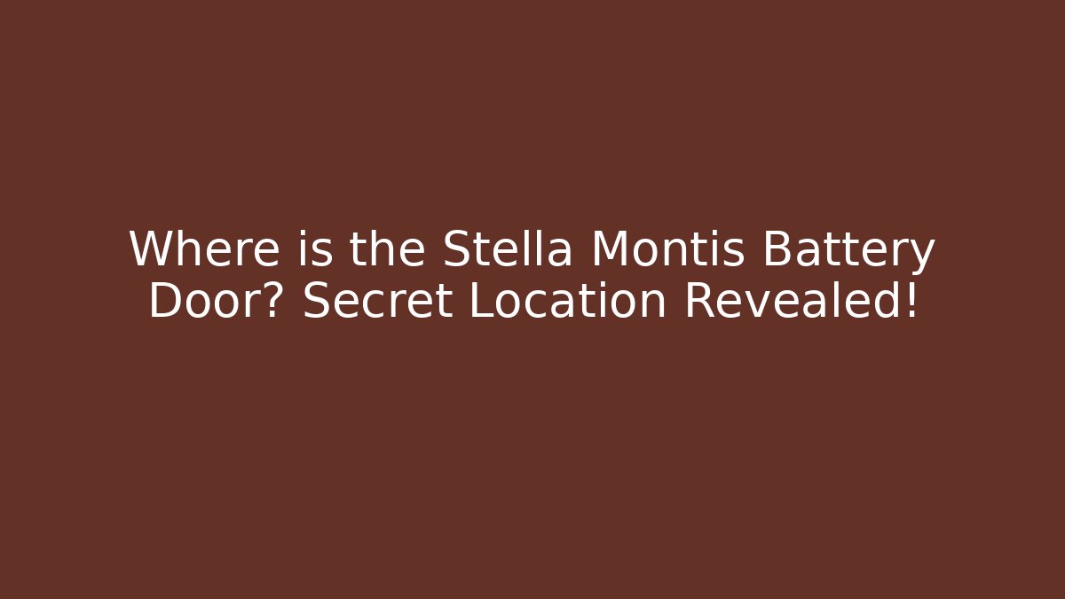 Where is the Stella Montis Battery Door? Secret Location Revealed!