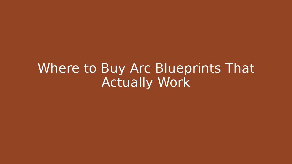 Where to Buy Arc Blueprints That Actually Work - Critter Realm