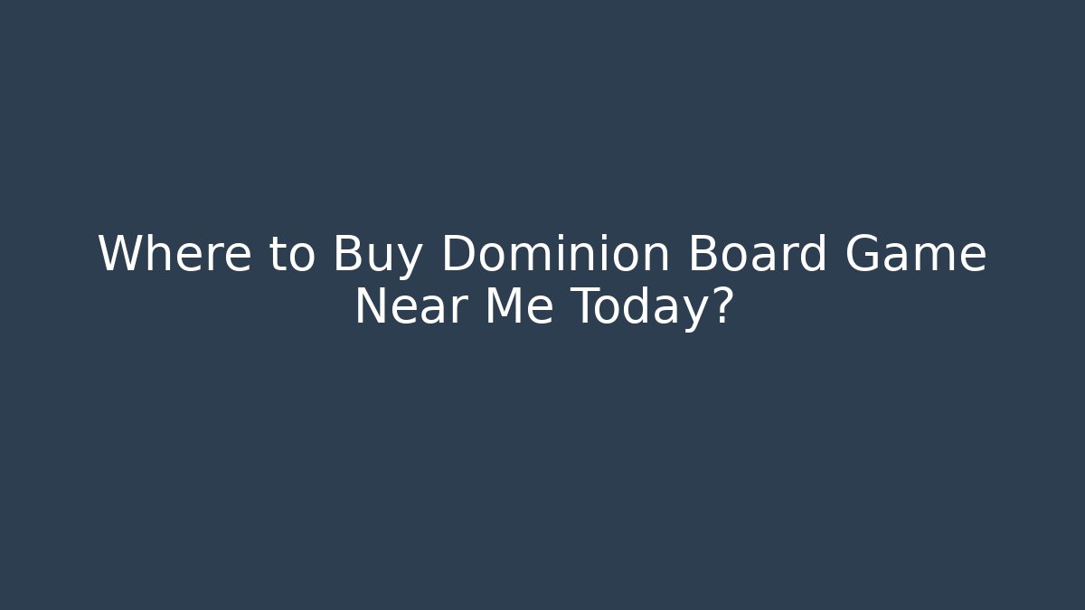 Where to Buy Dominion Board Game Near Me Today?