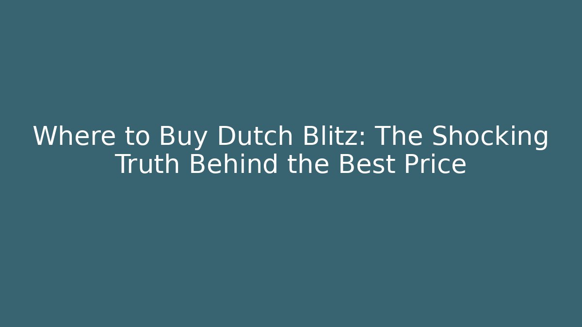Where to Buy Dutch Blitz: The Shocking Truth Behind the Best Price