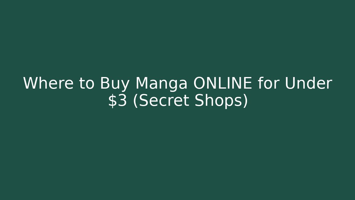 Where to Buy Manga ONLINE for Under $3 (Secret Shops)