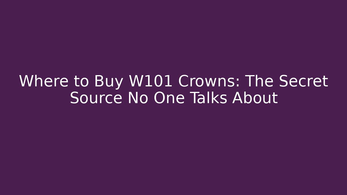 Where to Buy W101 Crowns: The Secret Source No One Talks About