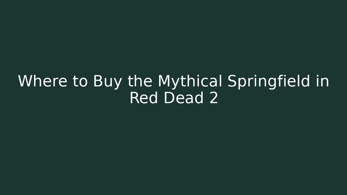 Where to Buy the Mythical Springfield in Red Dead 2
