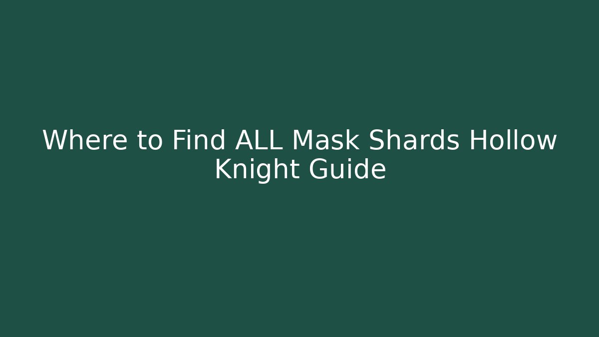Where to Find ALL Mask Shards Hollow Knight Guide - Critter Realm