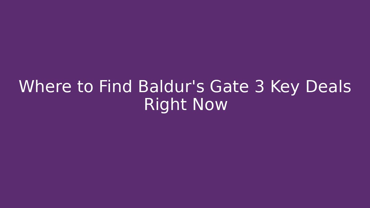Where to Find Baldur's Gate 3 Key Deals Right Now