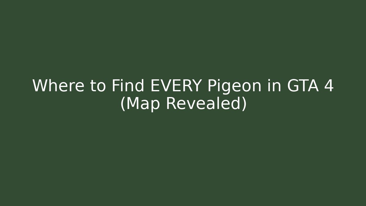 Where to Find EVERY Pigeon in GTA 4 (Map Revealed) - Critter Realm
