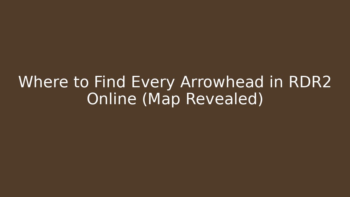 Where to Find Every Arrowhead in RDR2 Online (Map Revealed)