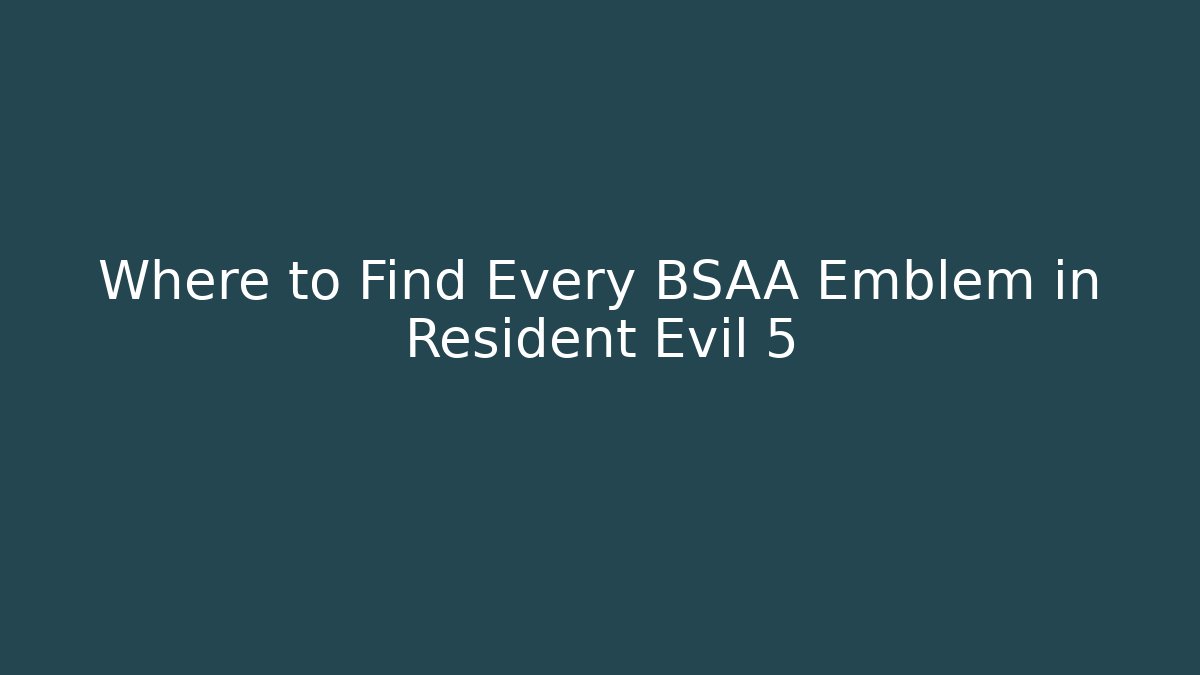 Where to Find Every BSAA Emblem in Resident Evil 5