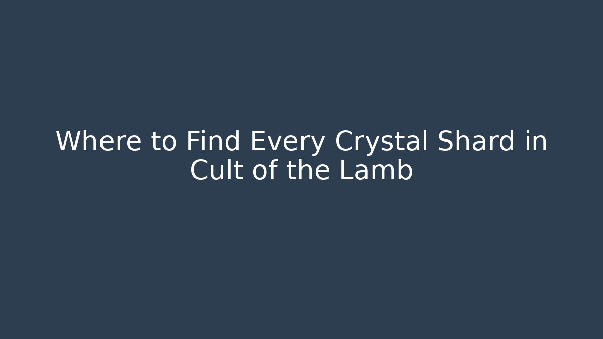 Where to Find Every Crystal Shard in Cult of the Lamb