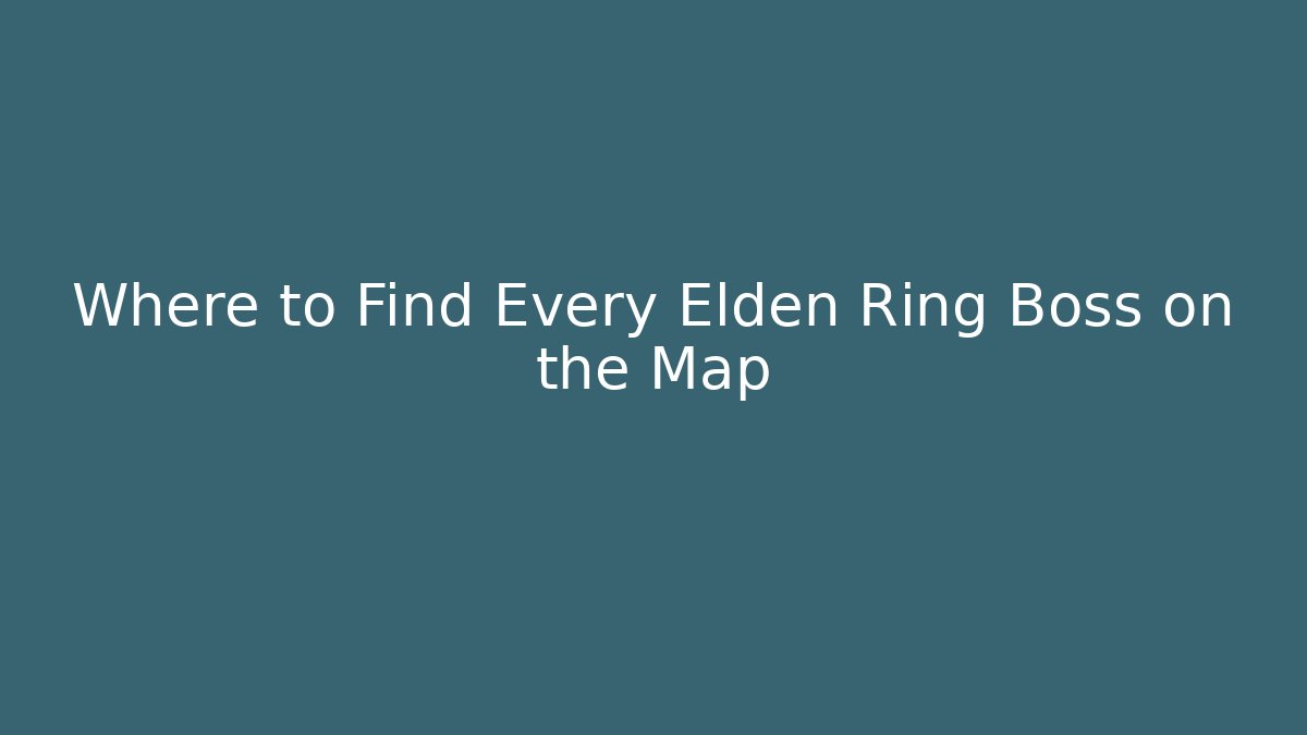 Where to Find Every Elden Ring Boss on the Map