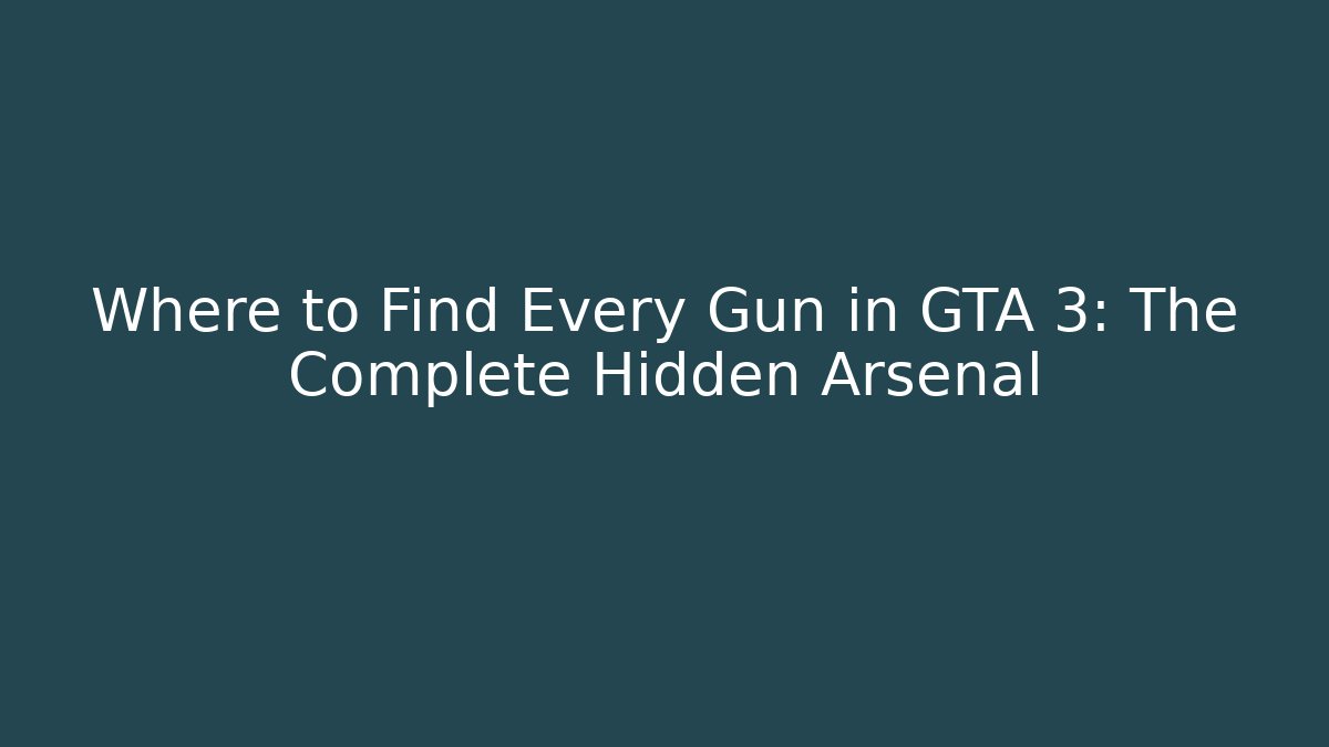Where to Find Every Gun in GTA 3: The Complete Hidden Arsenal