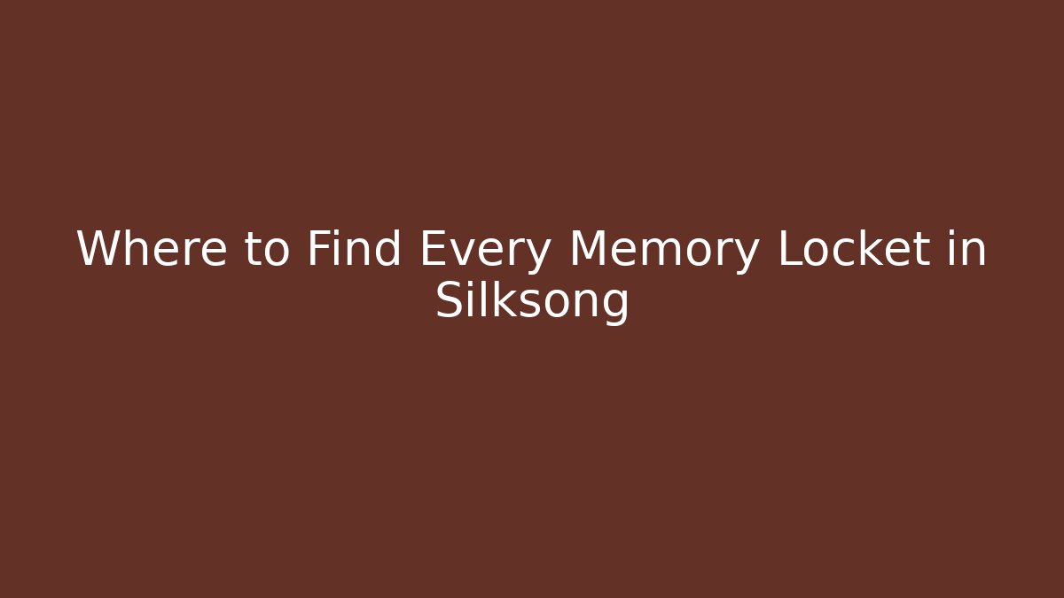 Where to Find Every Memory Locket in Silksong