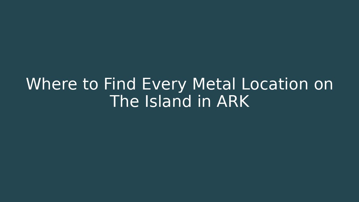 Where to Find Every Metal Location on The Island in ARK