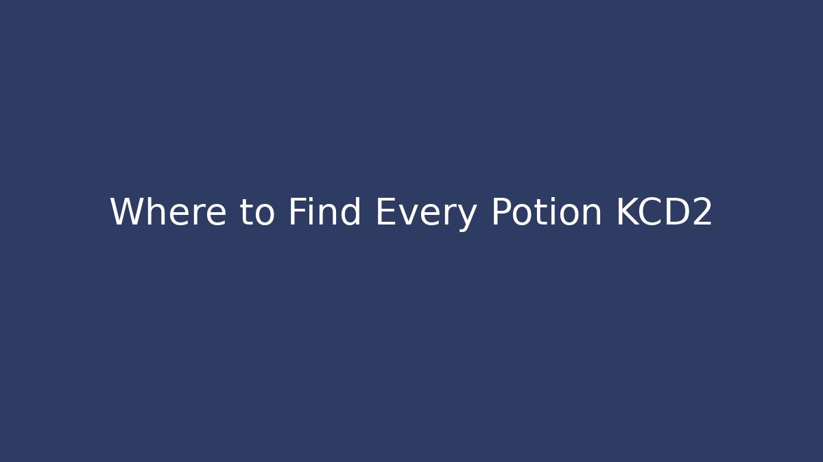 Where to Find Every Potion KCD2