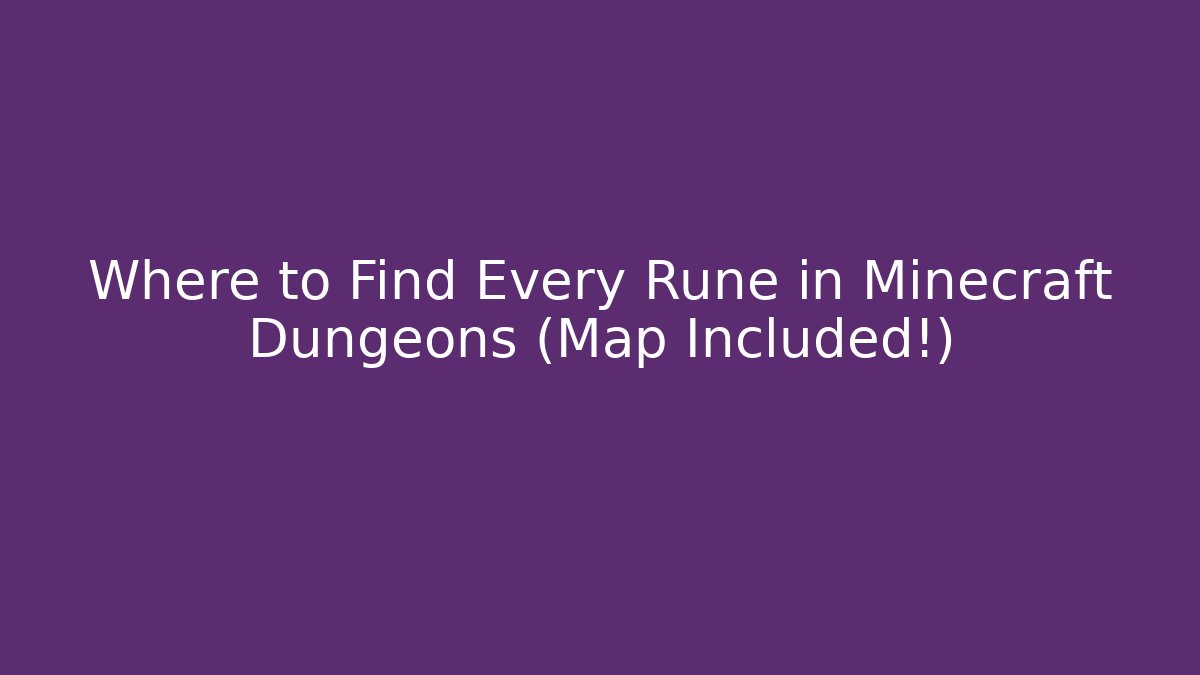 Where to Find Every Rune in Minecraft Dungeons (Map Included!) - Critter Realm