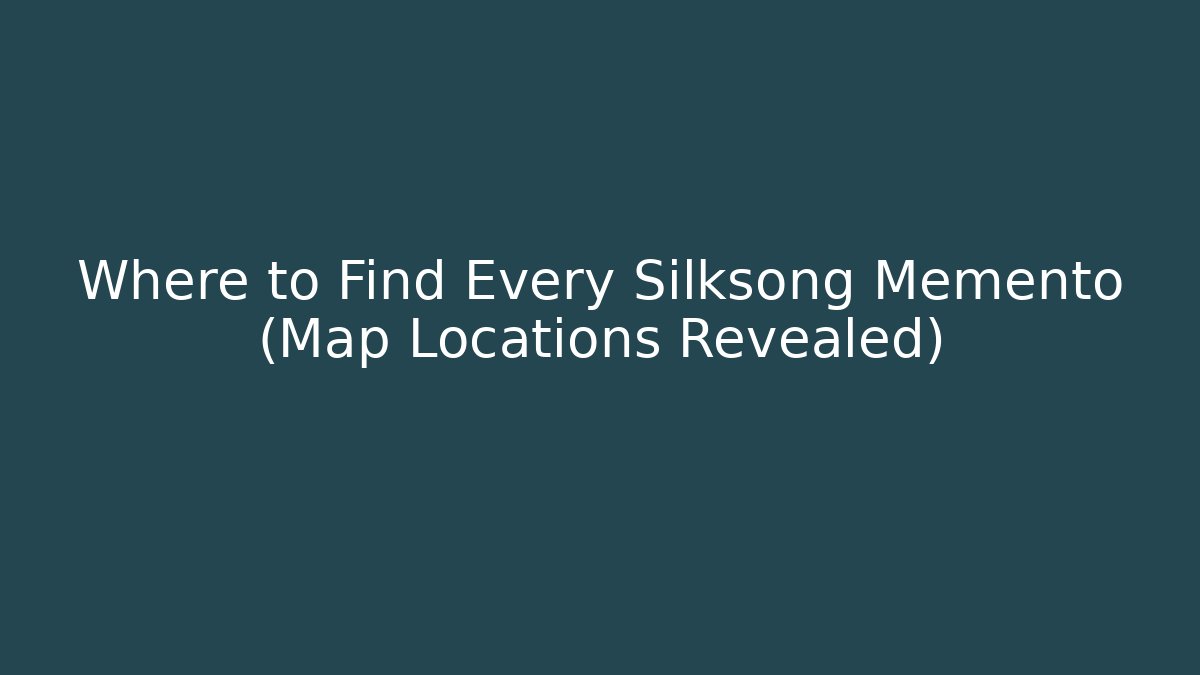 Where to Find Every Silksong Memento (Map Locations Revealed)