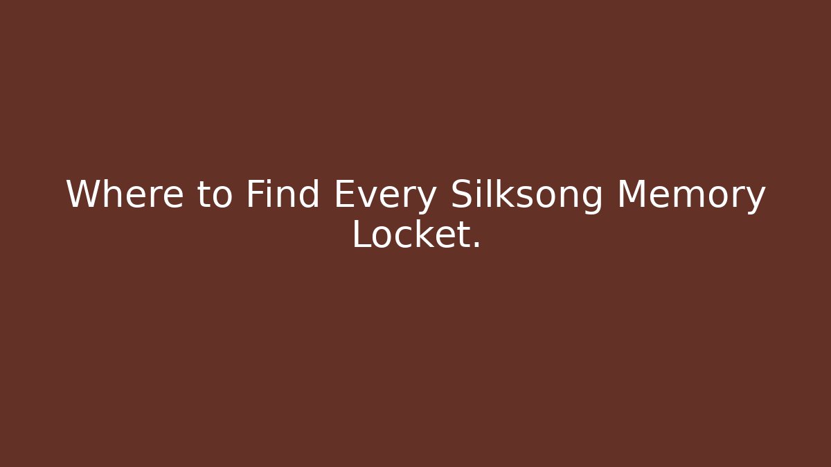 Where to Find Every Silksong Memory Locket.